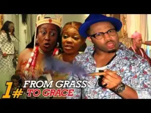 Video: From Grass To Grace [Season 1] - Latest Nigerian Nollywoood Movies Trailer 2018
